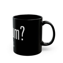 Load image into Gallery viewer, Black Mug (11oz, 15oz)